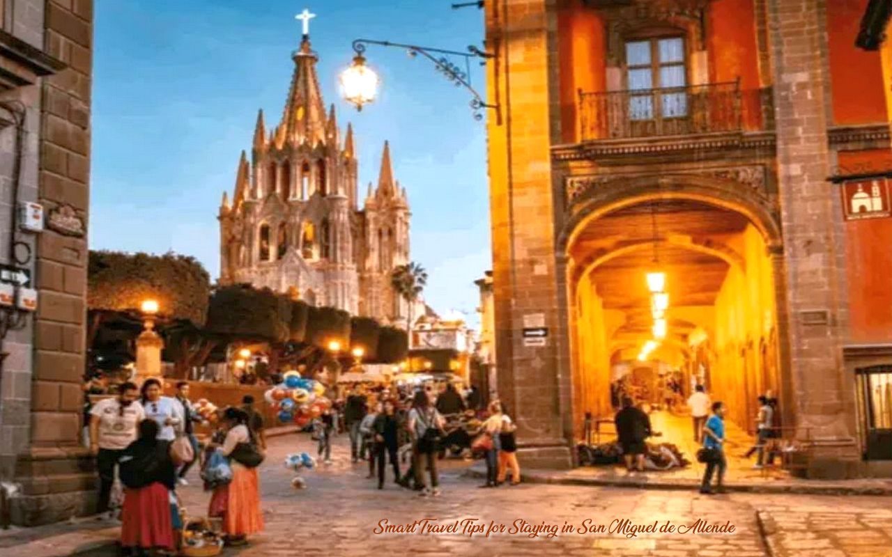 Smart Travel Tips for Staying in San Miguel de Allende